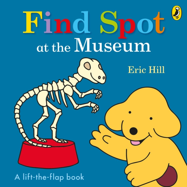 Find Spot at the Museum : A Lift-the-Flap Story, Board book Book
