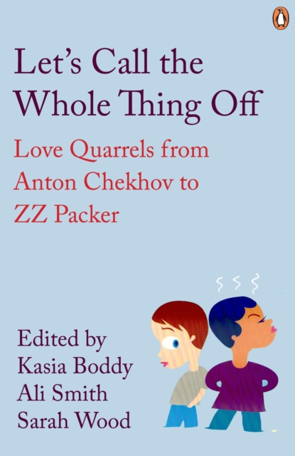 Let's Call the Whole Thing Off : Love Quarrels from Anton Chekhov to ZZ Packer, EPUB eBook