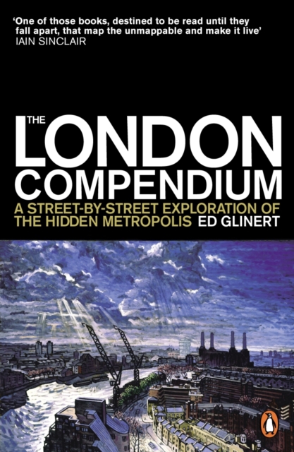The London Compendium : A street-by-street exploration of the hidden metropolis, EPUB eBook