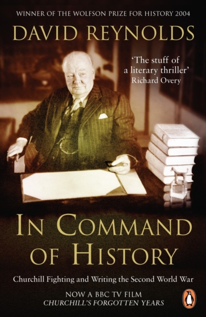 In Command of History : Churchill Fighting and Writing the Second World War, EPUB eBook