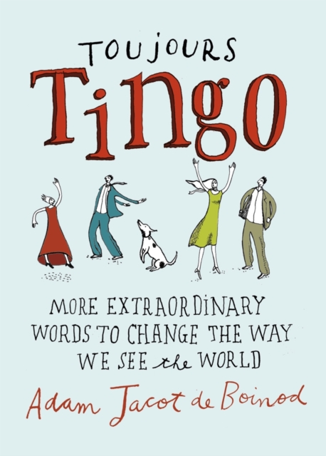 Toujours Tingo : Extraordinary Words to Change the Way We See the World, EPUB eBook