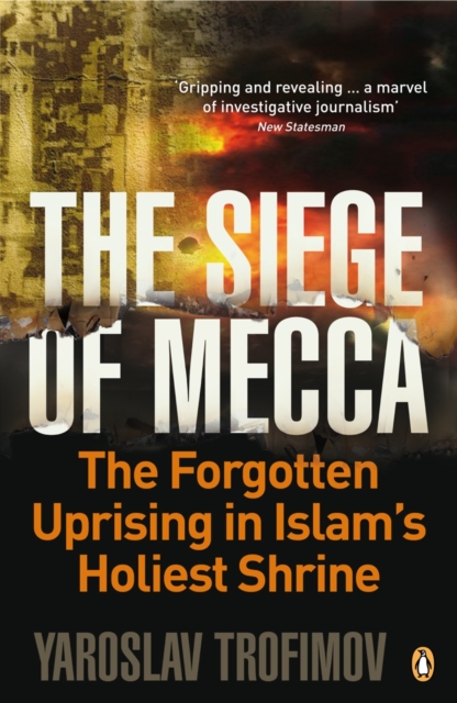 The Siege of Mecca : The Forgotten Uprising in Islam's Holiest Shrine, EPUB eBook
