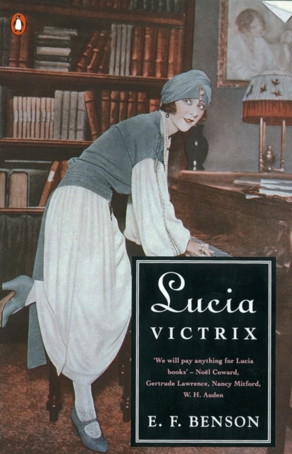 Lucia Victrix : Mapp and Lucia, Lucia's Progress, Trouble for Lucia, EPUB eBook