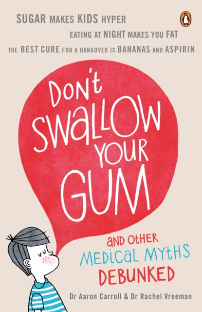 Don't Swallow Your Gum : And Other Medical Myths Debunked, EPUB eBook