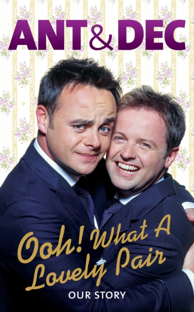 Ooh! What a Lovely Pair : Our Story - from Saturday Night Takeaway's award-winning presenters, EPUB eBook