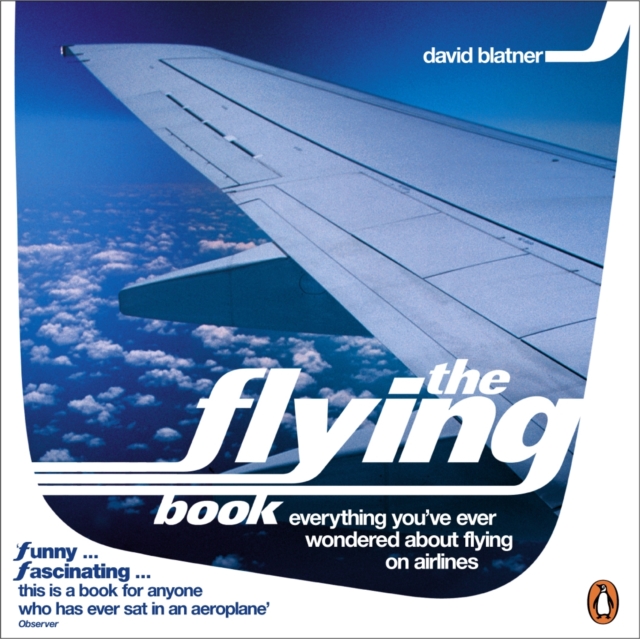 The Flying Book : Everything You've Ever Wondered About Flying on Airlines, EPUB eBook
