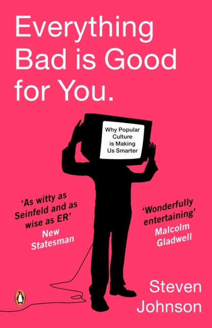 Everything Bad is Good for You : How Popular Culture is Making Us Smarter, EPUB eBook