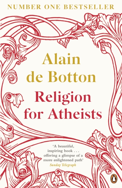 Religion for Atheists : A non-believer's guide to the uses of religion, EPUB eBook