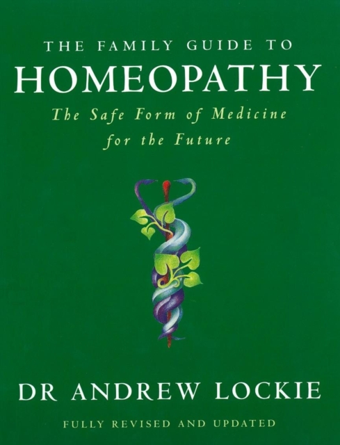 The Family Guide to Homeopathy : The Safe Form of Medicine for the Future, EPUB eBook