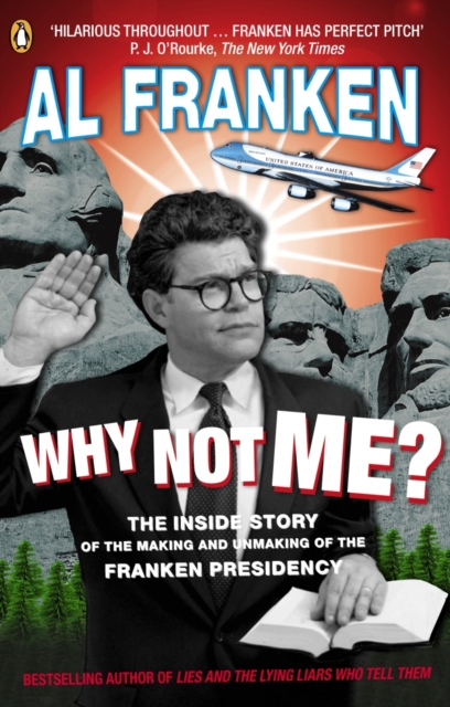 Why Not Me? : The Inside Story of the Making and Unmaking of the Franken Presidency, EPUB eBook