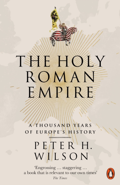 The Holy Roman Empire : A Thousand Years of Europe's History, EPUB eBook