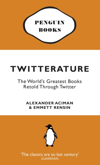 Twitterature : The World's Greatest Books Retold Through Twitter, EPUB eBook