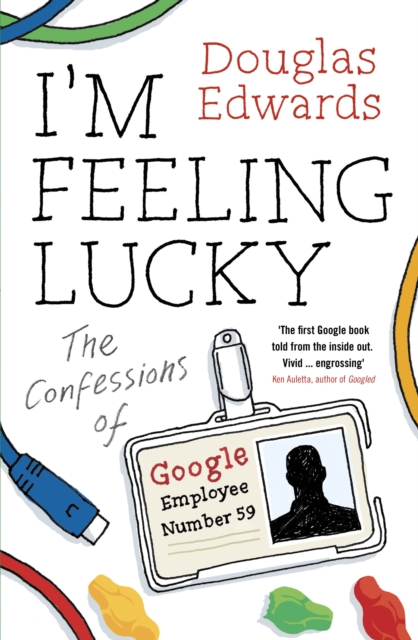 I'm Feeling Lucky : The Confessions of Google Employee Number 59, EPUB eBook