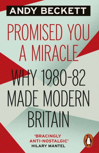 Promised You A Miracle : Why 1980-82 Made Modern Britain, EPUB eBook