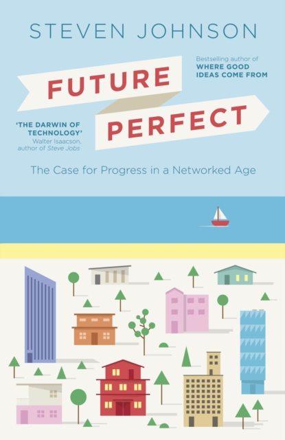 Future Perfect : The Case For Progress In A Networked Age, EPUB eBook