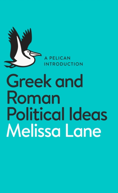 Greek and Roman Political Ideas : A Pelican Introduction, EPUB eBook
