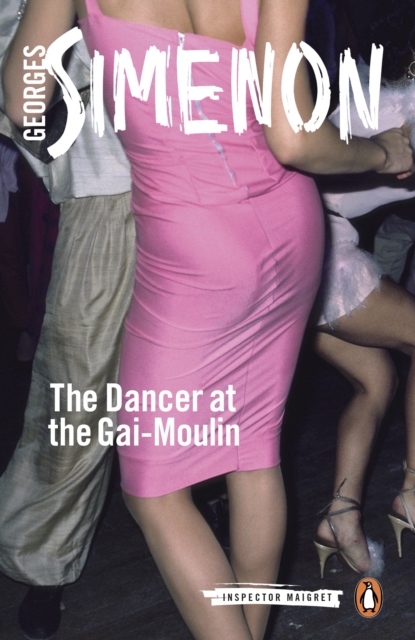 The Dancer at the Gai-Moulin : Inspector Maigret #10, EPUB eBook