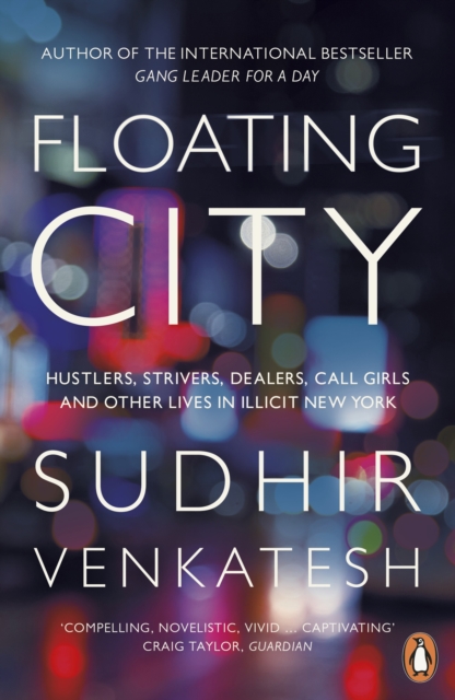 Floating City : Hustlers, Strivers, Dealers, Call Girls and Other Lives in Illicit New York, Paperback / softback Book