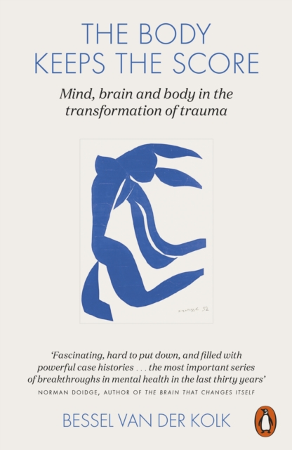 The Body Keeps the Score : Brain, Mind, and Body in the Healing of Trauma, Paperback / softback Book