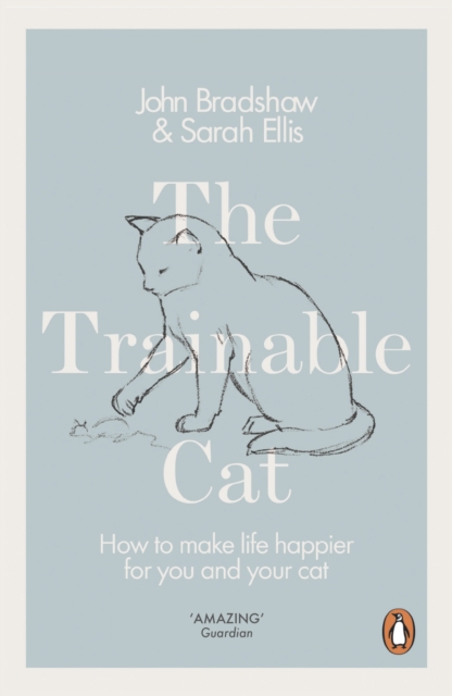 The Trainable Cat : How to Make Life Happier for You and Your Cat, EPUB eBook