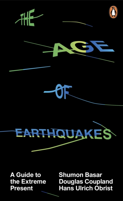 The Age of Earthquakes : A Guide to the Extreme Present, EPUB eBook