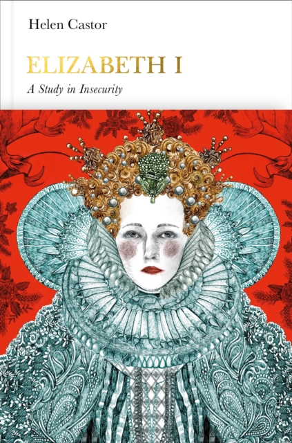 Elizabeth I (Penguin Monarchs) : A Study in Insecurity, Hardback Book