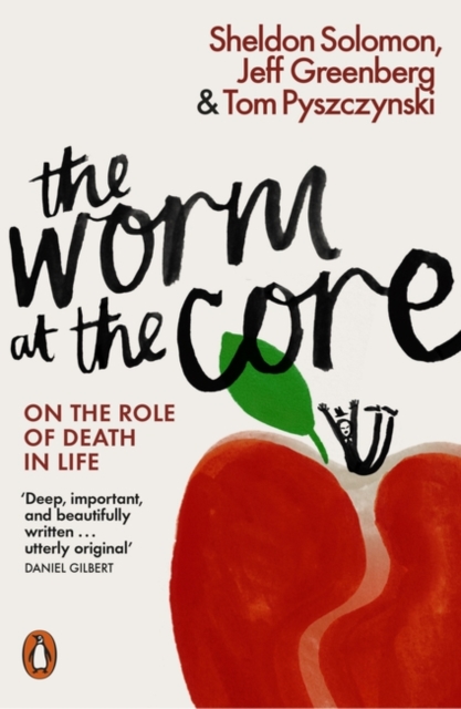The Worm at the Core : On the Role of Death in Life, Paperback / softback Book