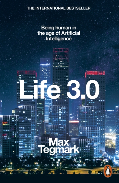Life 3.0 : Being Human in the Age of Artificial Intelligence, EPUB eBook