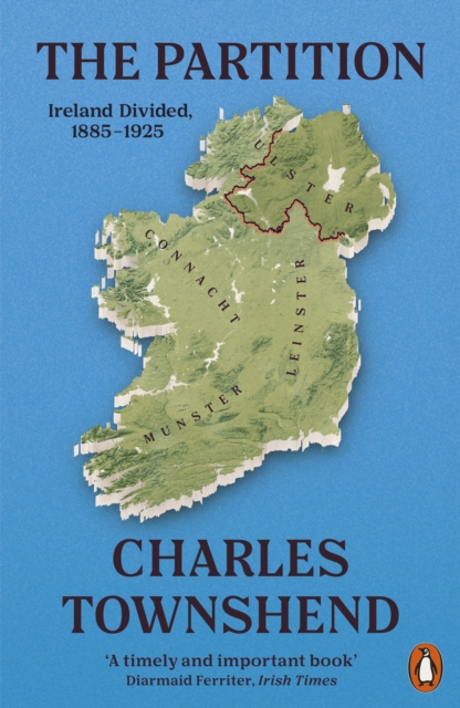 The Partition : Ireland Divided, 1885-1925, EPUB eBook