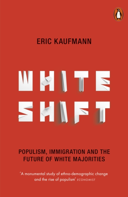 Whiteshift : Populism, Immigration and the Future of White Majorities, Paperback / softback Book