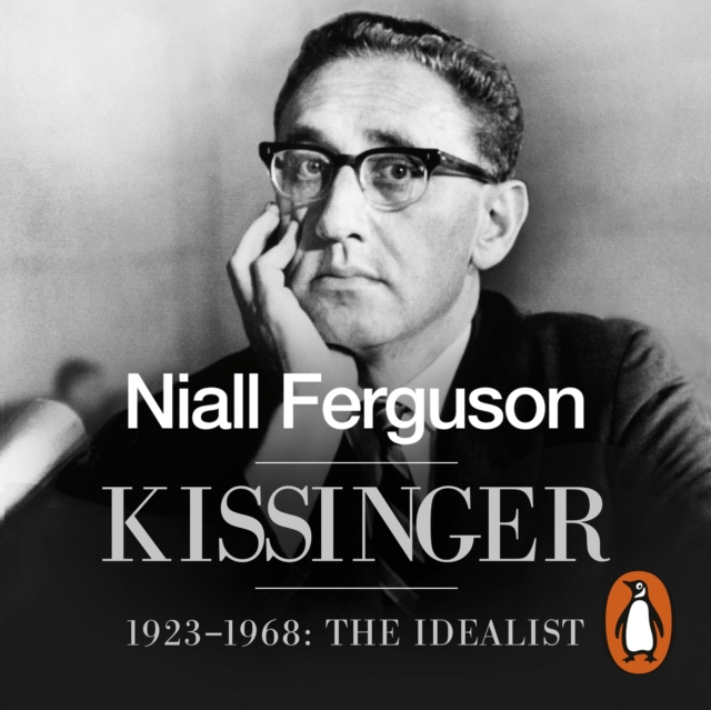 Kissinger : 1923-1968: The Idealist, eAudiobook MP3 eaudioBook