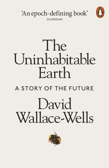 The Uninhabitable Earth : A Story of the Future, Paperback / softback Book