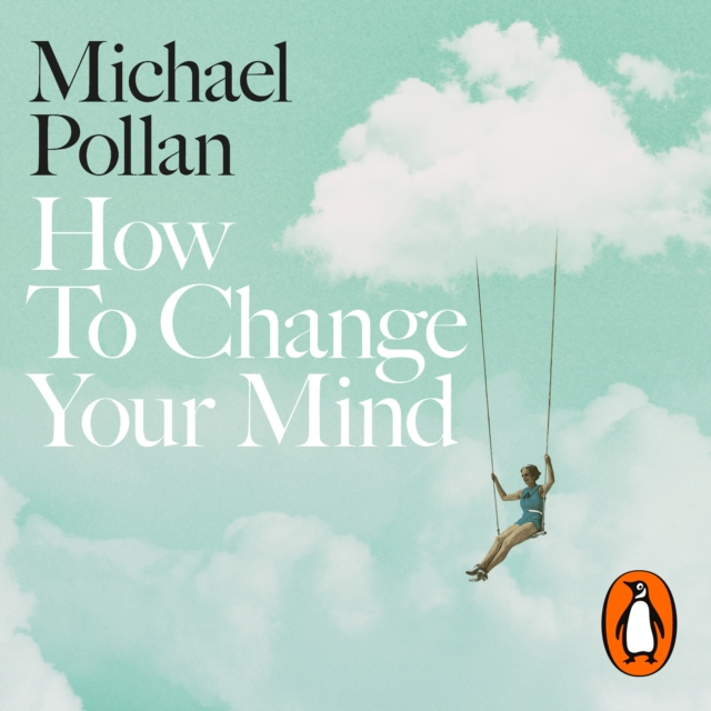 How to Change Your Mind : The New Science of Psychedelics, eAudiobook MP3 eaudioBook