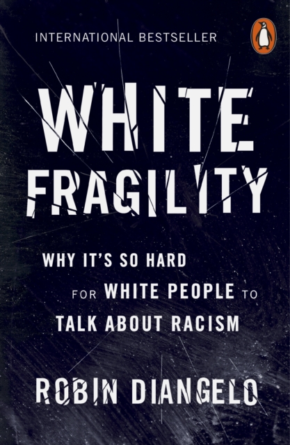 White Fragility : Why It's So Hard for White People to Talk About Racism, Paperback / softback Book