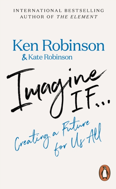Imagine If... : Creating a Future for Us All, Paperback / softback Book