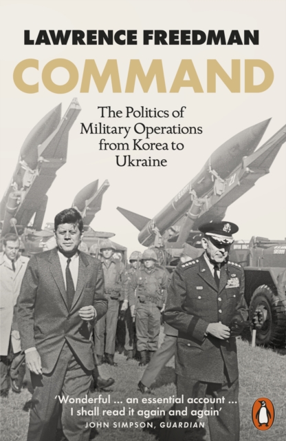 Command : The Politics of Military Operations from Korea to Ukraine, EPUB eBook