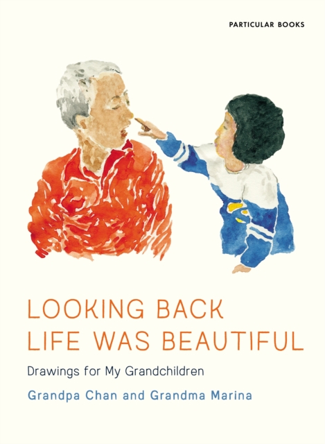 Looking Back Life Was Beautiful : Drawings for My Grandchildren, EPUB eBook
