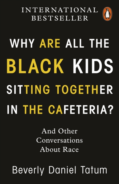 Why Are All the Black Kids Sitting Together in the Cafeteria? : And Other Conversations About Race, Paperback / softback Book