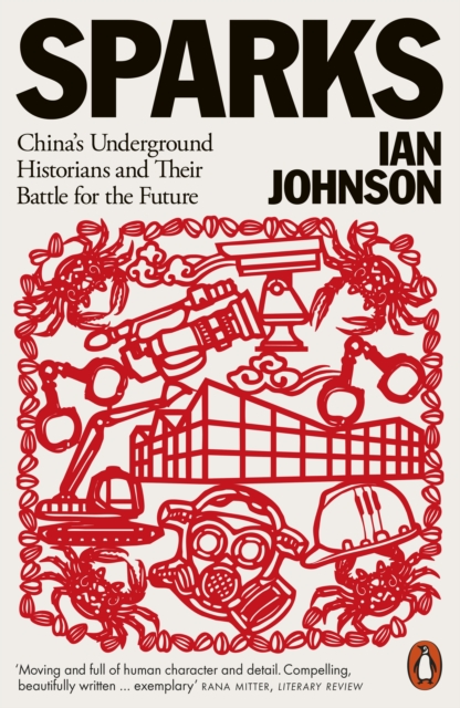 Sparks : China's Underground Historians and Their Battle for the Future, Paperback / softback Book
