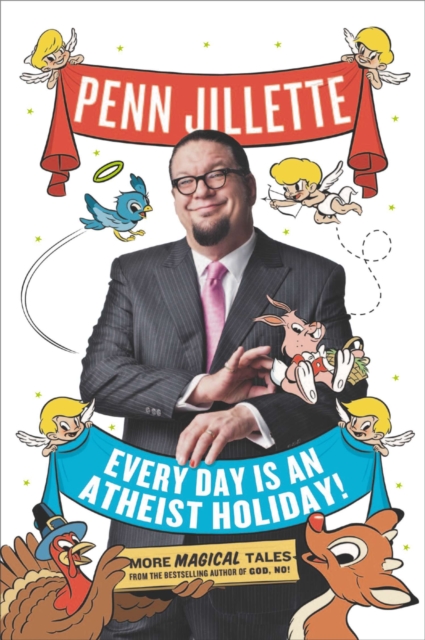Every Day Is an Atheist Holiday! : More Magical Tales from the Bestselling Author of God, No!, Paperback / softback Book