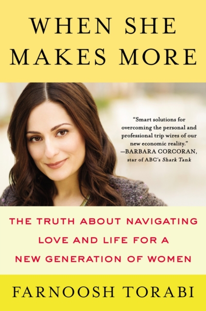 When She Makes More : The Truth About Navigating Love and Life for a New Generation of Women, Paperback / softback Book