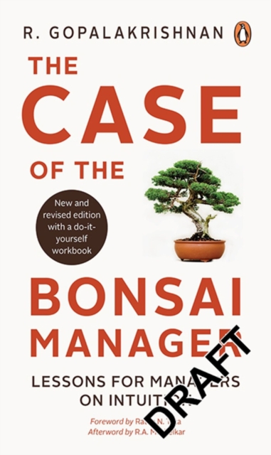The Case of the Bonsai Manager : Lessons for Managers on Intuition, Paperback / softback Book