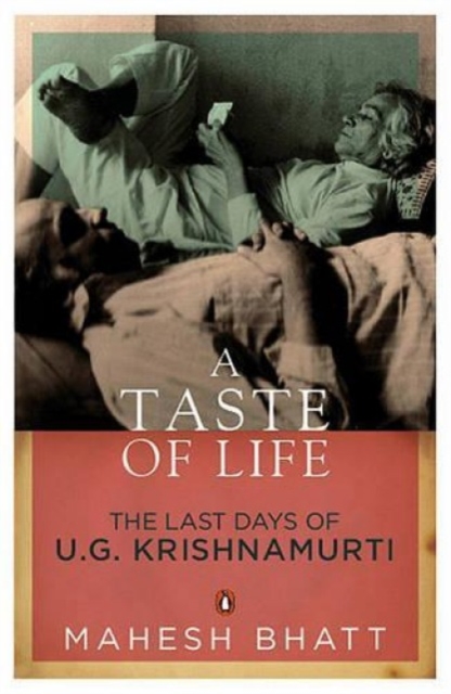 A Taste Of Life : The Last Days Of U.G. Krishnamurti, Book Book