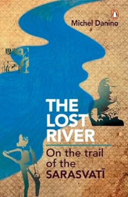 Lost River : On The Trail Of The Sarasvati, Paperback / softback Book