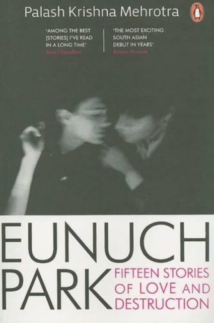 Eunuch Park : Fifteen Stories Of Love And Destruction, Paperback / softback Book