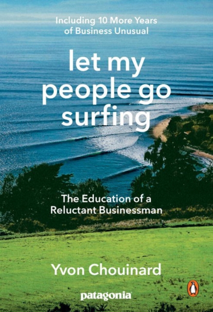 Let My People Go Surfing : The Education of a Reluctant Businessman - Including 10 More Years of Business as Usual, Paperback / softback Book