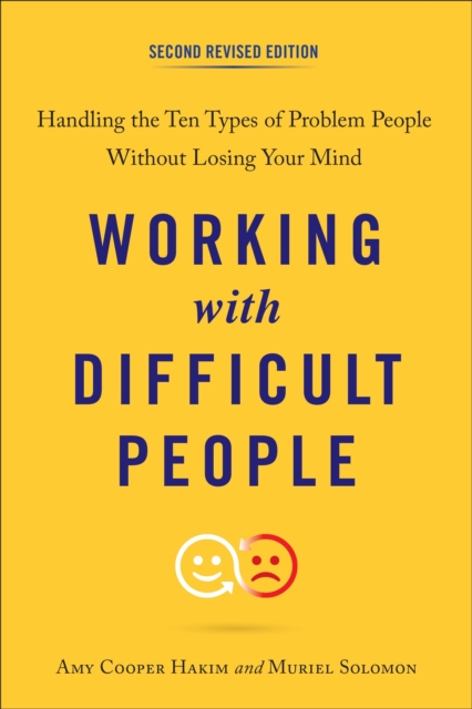 Working with Difficult People : Handling the Ten Types of Problem People without Losing Your Mind, Paperback / softback Book