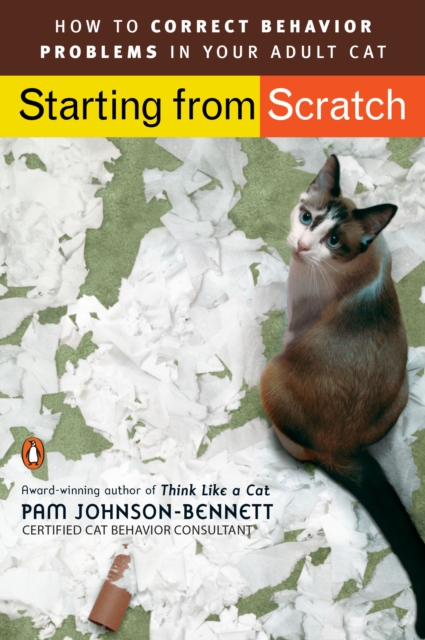 Starting from Scratch : How to Correct Behavior Problems in Your Adult Cat, Paperback / softback Book