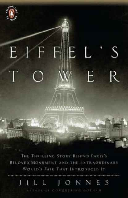 Eiffel's Tower : And the World's Fair Where Buffalo Bill Beguiled Paris, the Artists Quarreled, and Thomas Edison Became a Count, Paperback / softback Book