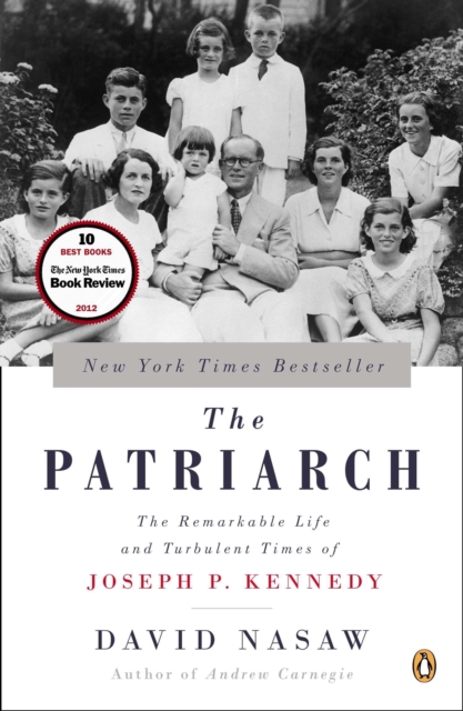 The Patriarch : The Remarkable Life and Turbulent Times of Joseph P. Kennedy, Paperback / softback Book